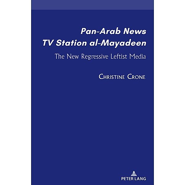 Pan-Arab News TV Station al-Mayadeen / Currents in Media, Social and Religious Movements in the Middle East Bd.1, Christine Crone