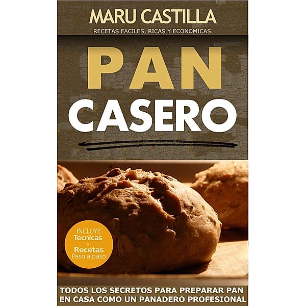 Pan Casero. Panadería Artesanal, Maru Castilla