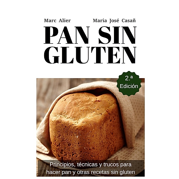 Pan Sin Gluten. Segunda Edición, Marc Alier, Maria Jose Casañ