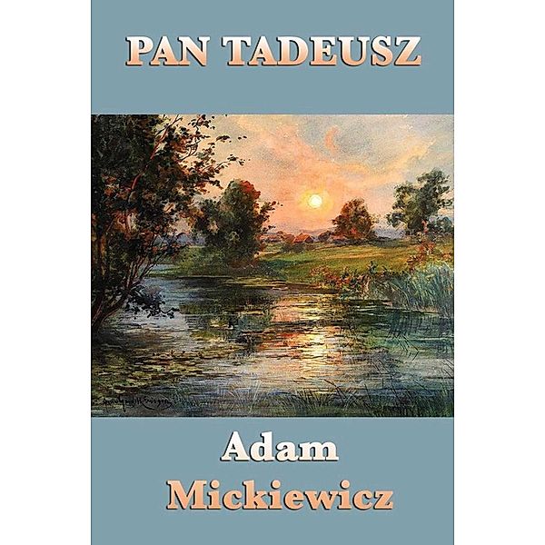 Pan Tadeusz, Adam Mickiewicz