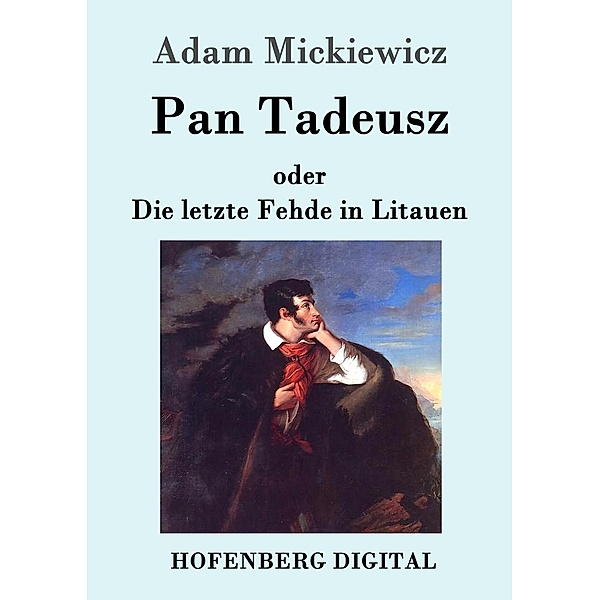 Pan Tadeusz oder Die letzte Fehde in Litauen, Adam Mickiewicz