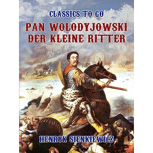 Pan Wolodyjowski, der kleine Ritter, Henryk Sienkiewicz