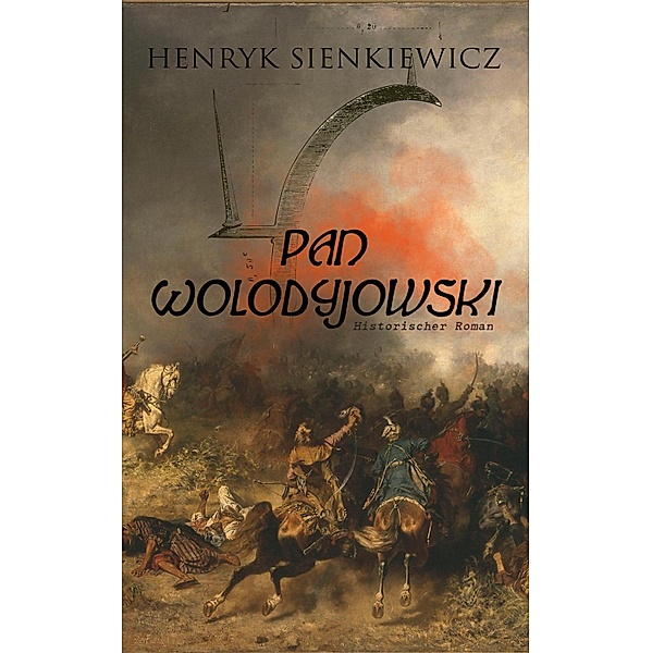 Pan Wolodyjowski (Historischer Roman), Henryk Sienkiewicz