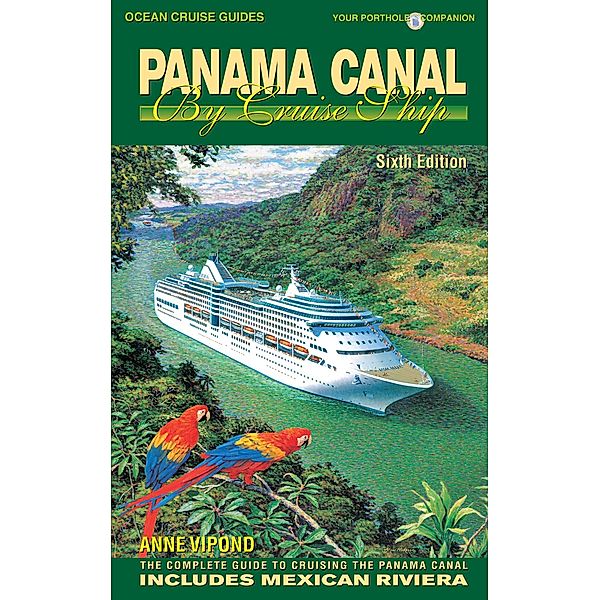 PANAMA CANAL BY CRUISE SHIP - 6th Edition, Anne Vipond