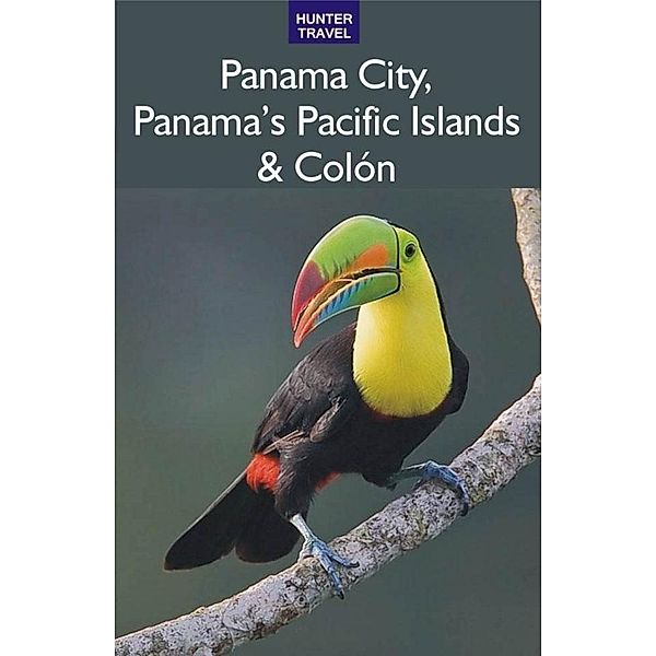 Panama City, Panama's Pacific Islands & Colon / Hunter Publishing, Patricia Katzman