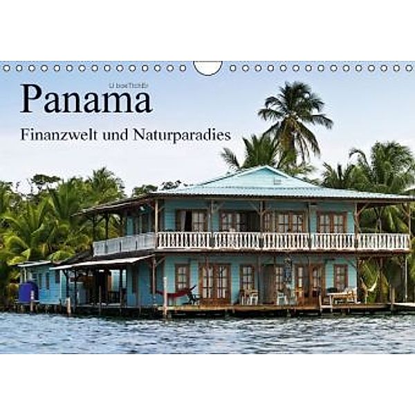 Panama - Finanzwelt und Naturparadies (Wandkalender 2016 DIN A4 quer), U. Boettcher