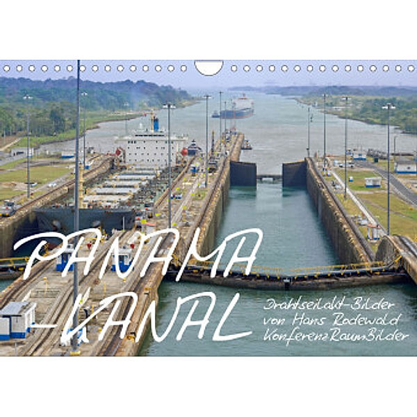 PANAMA-KANAL: Drahtseilakt-Bilder (Wandkalender 2022 DIN A4 quer), Hans Rodewald CreativK.de