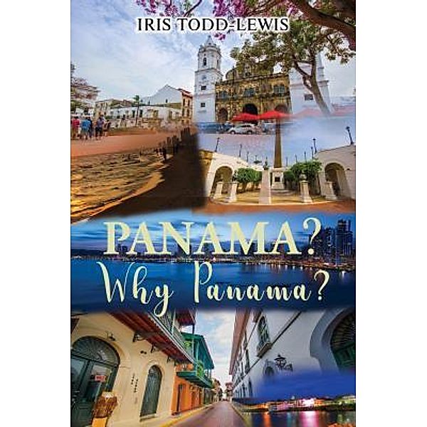 Panama? Why Panama? / TOPLINK PUBLISHING, LLC, Iris Todd-Lewis