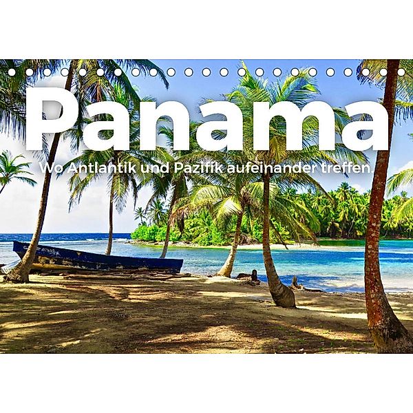 Panama - Wo Atlantik und Pazifik aufeinander treffen. (Tischkalender 2022 DIN A5 quer), M. Scott