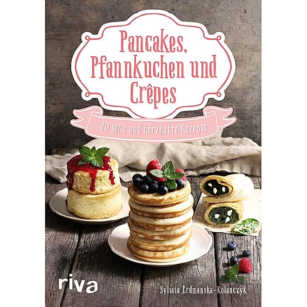 Pancakes, Pfannkuchen und Crêpes, Sylwia Erdmanska-Kolanczyk