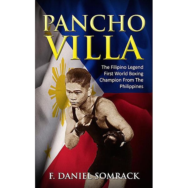 Pancho Villa: The Filipino Legend, F. Daniel Somrack