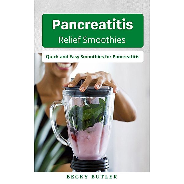 Pancreatitis Relief Smoothies, Becky Butler