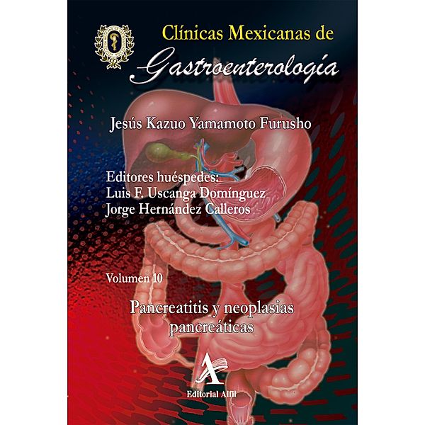 Pancreatitis y neoplasias pancreáticas CMG 10 / Clínicas Mexicanas de Gastroenterología Bd.10, Jesús Kazuo Yamamoto Furusho, Luis F. Uscanga Domínguez, Jorge Hernández Calleros