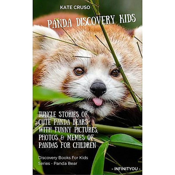 Panda Discovery Kids: Jungle Stories of Cute Panda Bears with Funny Pictures, Photos & Memes of Pandas for Children (Discovery Books For Kids Series), Kate Cruso