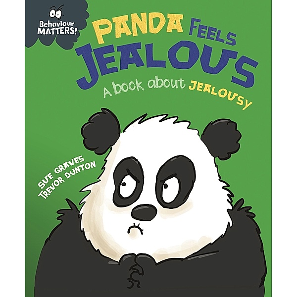 Panda Feels Jealous - A book about jealousy / Behaviour Matters Bd.67, Sue Graves