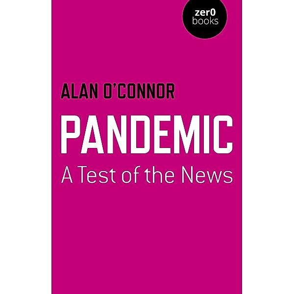 Pandemic: A Test of the News, Alan O'Connor