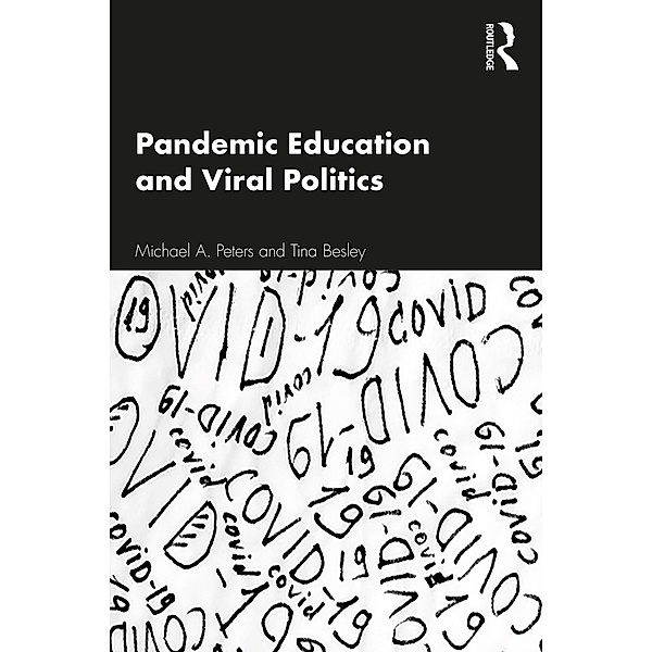 Pandemic Education and Viral Politics, Michael A. Peters, Tina Besley