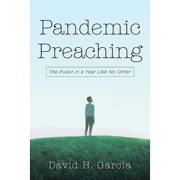 Pandemic Preaching, David H. Garcia