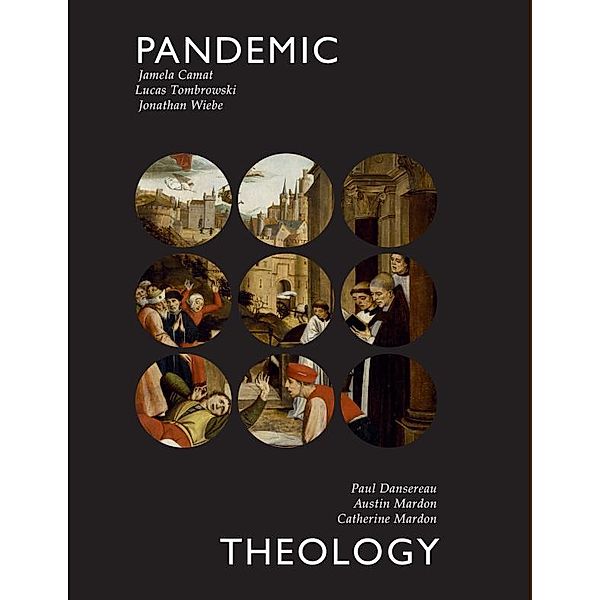 Pandemic Theology, Jamela Camat, Lucas Tombrowski, Jonathan Wiebe, Paul Dansereau, Austin Mardon, Catherine Mardon