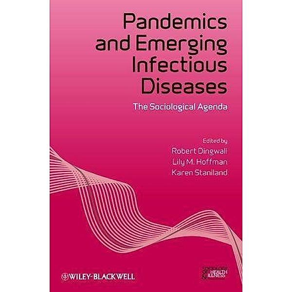 Pandemics and Emerging Infectious Diseases / Sociology of Health and Illness Monographs