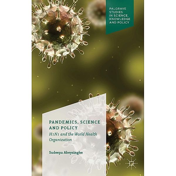 Pandemics, Science and Policy / Palgrave Studies in Science, Knowledge and Policy, S. Abeysinghe
