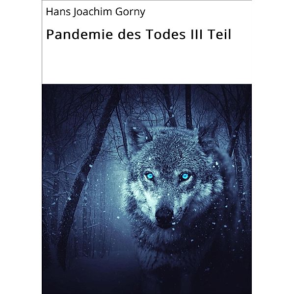 Pandemie des Todes III Teil / Was wird Bd.3, Hans Joachim Gorny