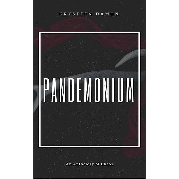 Pandemonium: An Anthology of Chaos, Krysteen Damon