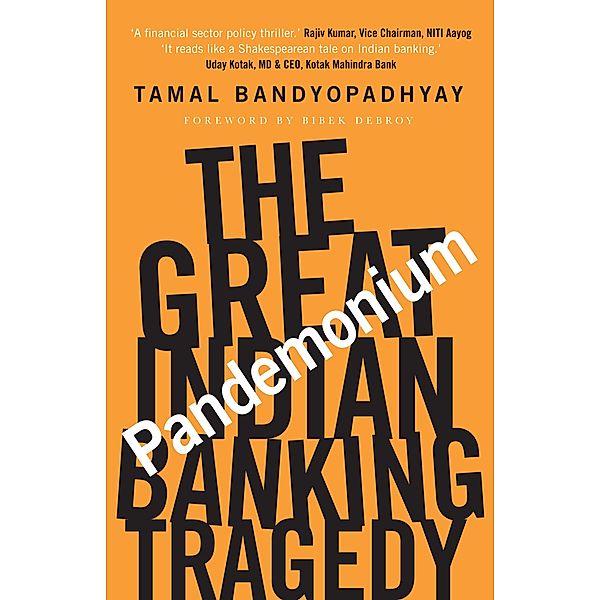 Pandemonium: The Great Indian Banking Tragedy, Tamal Bandyopadhyay