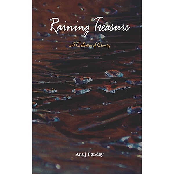 Pandey, A: Raining Treasure, Anuj Pandey