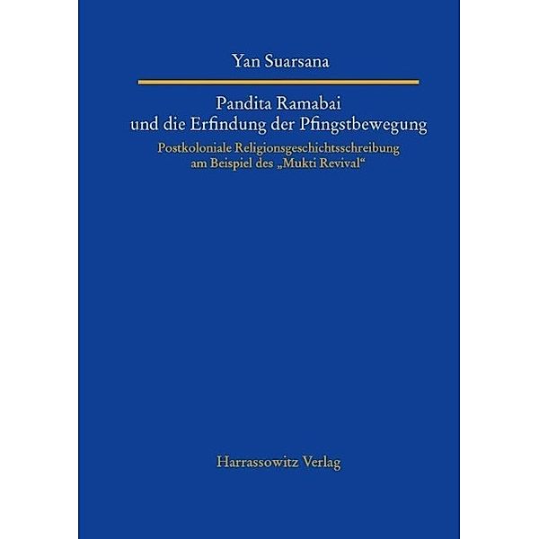 Pandita Ramabai und die Erfindung der Pfingstbewegung / Studien zur Aussereuropäischen Christentumsgeschichte Bd.23, Yan Suarsana