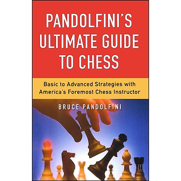 Pandolfini's Ultimate Guide to Chess, Bruce Pandolfini