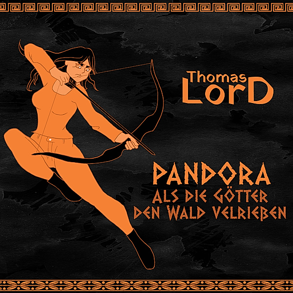 PANDORA - 1 - PANDORA - Als die Götter den Wald verließen, Thomas Lord