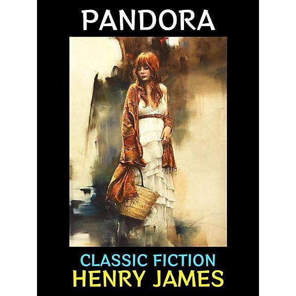 Pandora / Henry James Collection Bd.11, Henry James