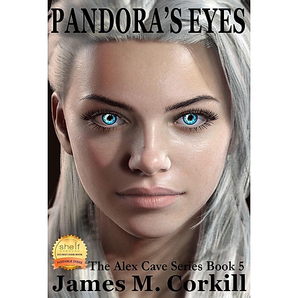 Pandora's Eyes (The Alex Cave Series, #5) / The Alex Cave Series, James M. Corkill