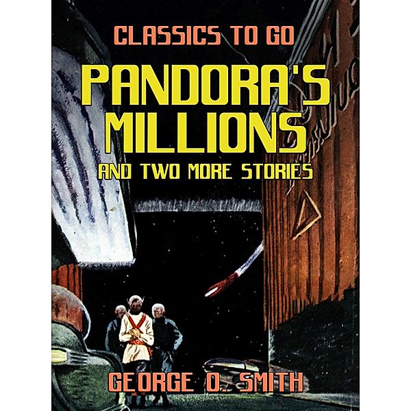Pandora's Millions and two more stories, George O. Smith