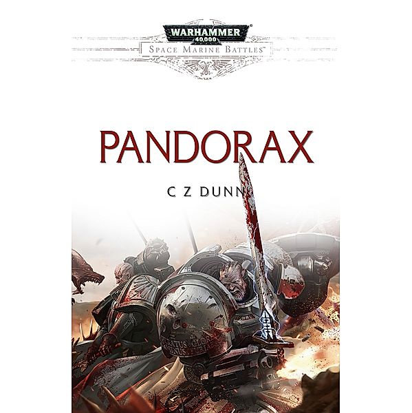 Pandorax / Warhammer 40,000: Space Marine Battles, C Z Dunn