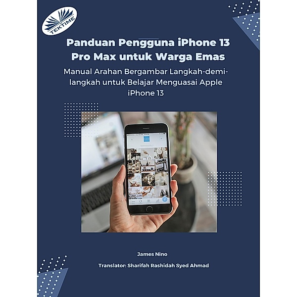 Panduan Pengguna IPhone 13 Pro Max Untuk Warga Emas, James Nino