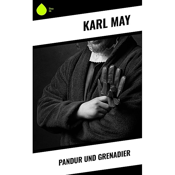 Pandur und Grenadier, Karl May