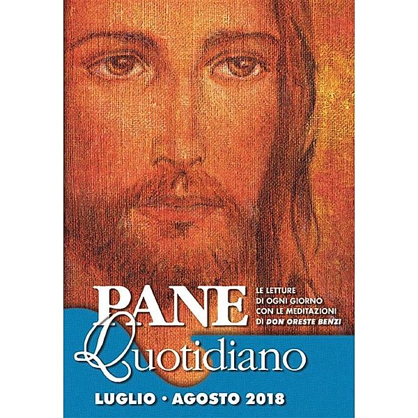 Pane Quotidiano: Pane Quotidiano Luglio Agosto 2018, Don Oreste Benzi