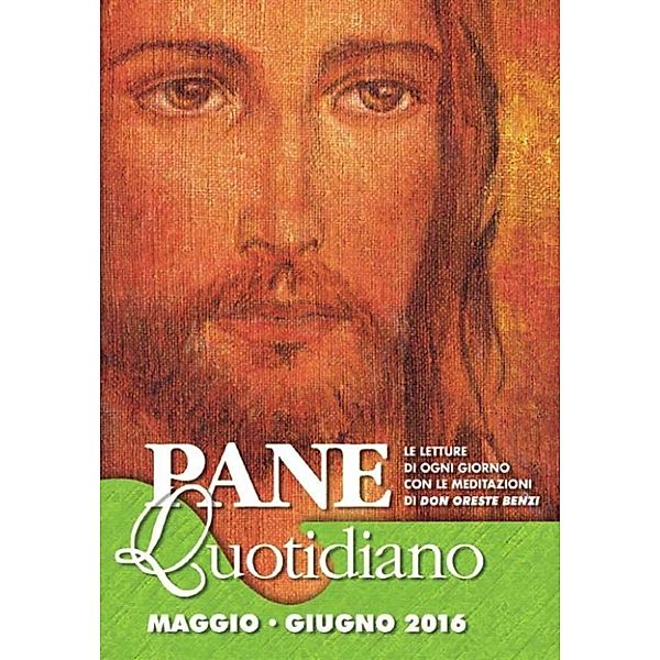 Pane Quotidiano: Pane Quotidiano Maggio - Giugno 2016, Don Oreste Benzi