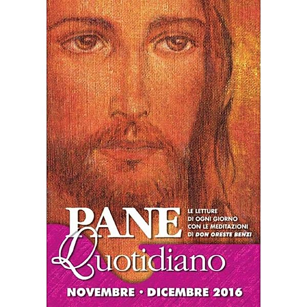 Pane Quotidiano: Pane Quotidiano Novembre - Dicembre 2016, Don Oreste Benzi