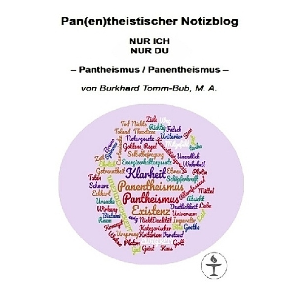 Pan(en)theistischer Notizblog Nur ICH Nur DU, M. A., Burkhard Tomm - Bub