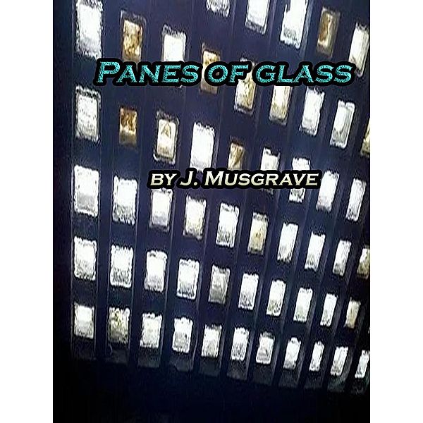 Panes of Glass, James Musgrave