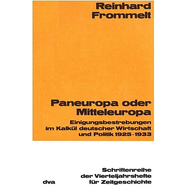 Paneuropa oder Mitteleuropa / Schriftenreihe der Vierteljahrshefte für Zeitgeschichte Bd.34, Reinhard Frommelt