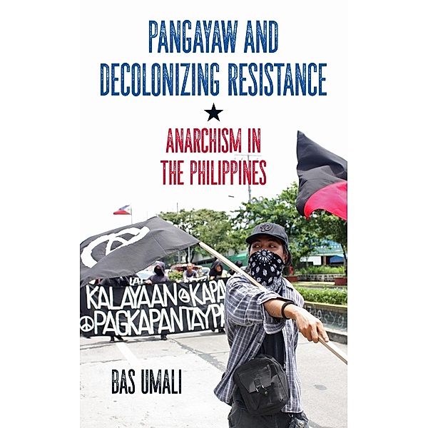 Pangayaw and Decolonizing Resistance / PM Press, Bas Umali