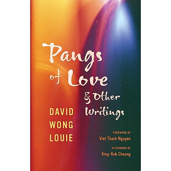 Pangs of Love and Other Writings / Classics of Asian American Literature, David Wong Louie