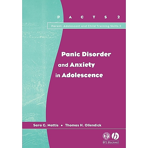 Panic Disorder and Anxiety in Adolescence, Sara Golden Mattis, Thomas H. Ollendick