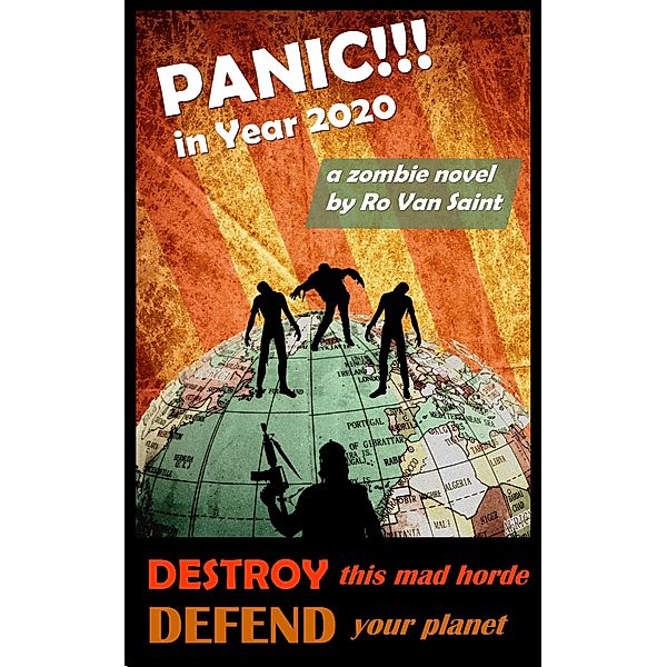 Panic in Year 2020: A Zombie Novel, Ro van Saint