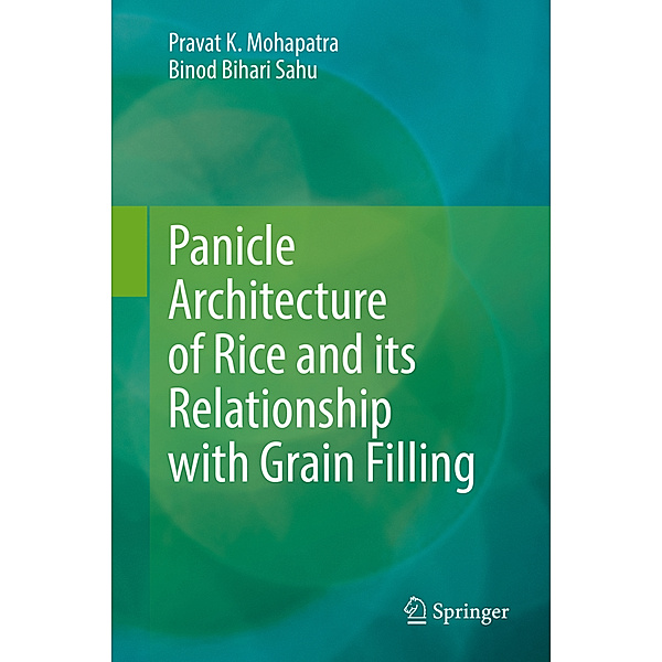 Panicle Architecture of Rice and its Relationship with Grain Filling, Pravat K. Mohapatra, Binod Bihari Sahu