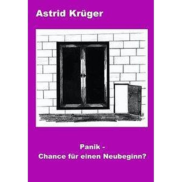 Panik - Chance für einen Neubeginn, Astrid Krüger